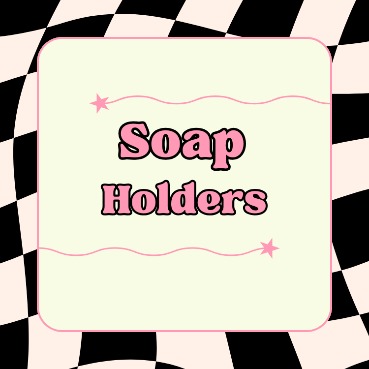 Soap Holders