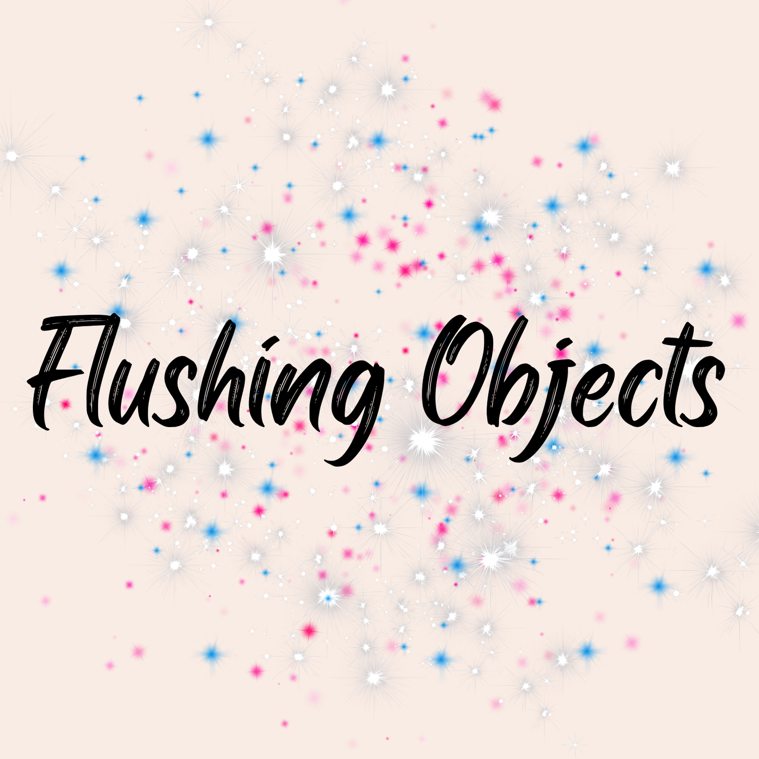 Flushing Objects